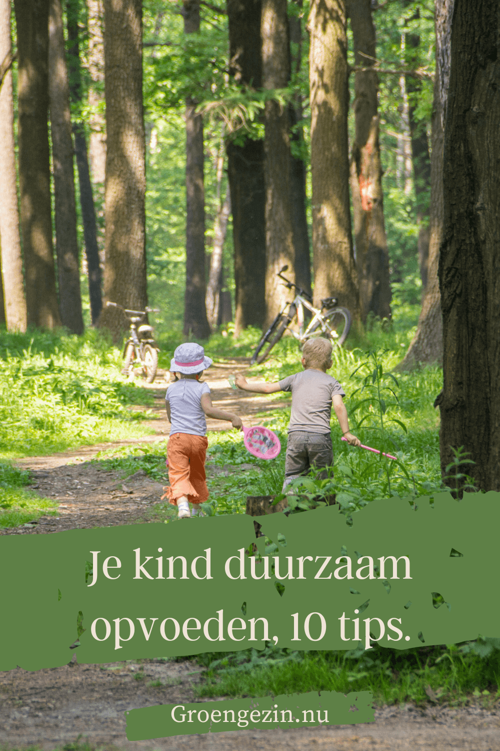 Je Kinderen Duurzaam Opvoeden, 10 Tips.